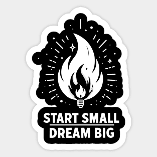 Start Small Dream Big Sticker